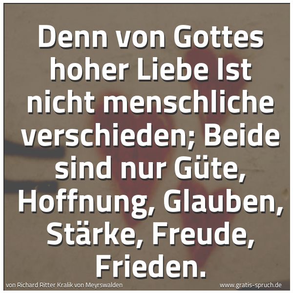 Quadratisches Spruchbild: Denn von Gottes hoher Liebe Ist nicht menschliche verschieden; Beide sind nur Güte, Hoffnu …