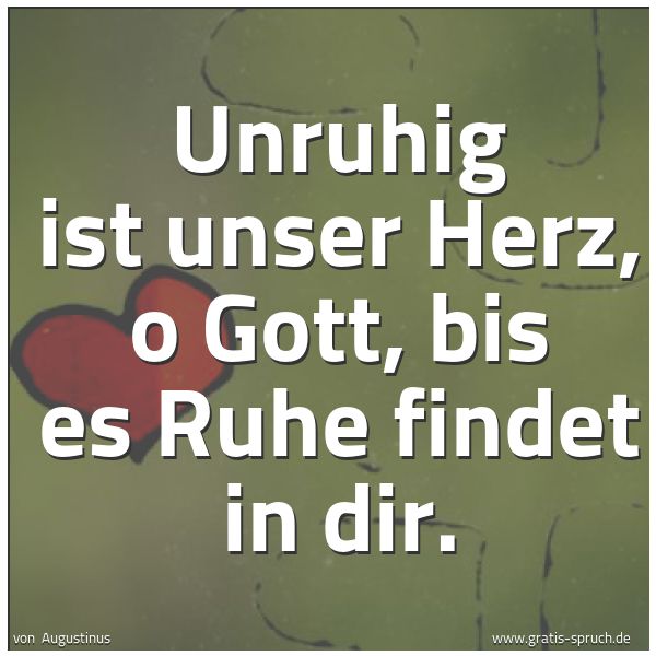 Quadratisches Spruchbild: Unruhig ist unser Herz, o Gott, bis es Ruhe findet in dir.