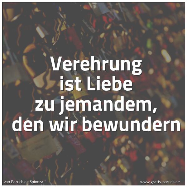 Quadratisches Spruchbild: Verehrung ist Liebe zu jemandem, den wir bewundern