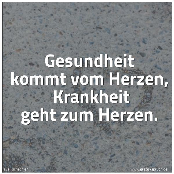 Quadratisches Spruchbild: Gesundheit kommt vom Herzen,  Krankheit geht zum Herzen.