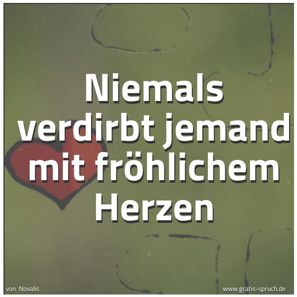 Quadratisches Spruchbild: Niemals verdirbt jemand mit fröhlichem Herzen