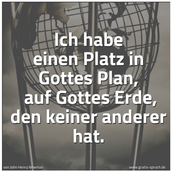 Quadratisches Spruchbild: Ich habe einen Platz in Gottes Plan,  auf Gottes Erde, den keiner anderer hat.