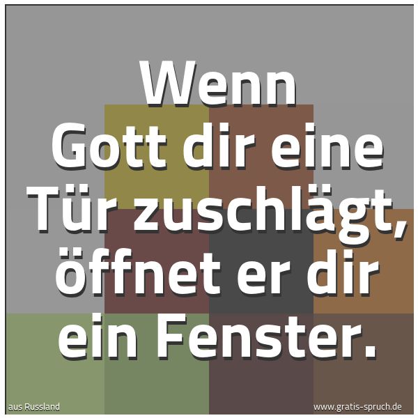 Quadratisches Spruchbild: Wenn Gott dir eine Tür zuschlägt, öffnet er dir ein Fenster.