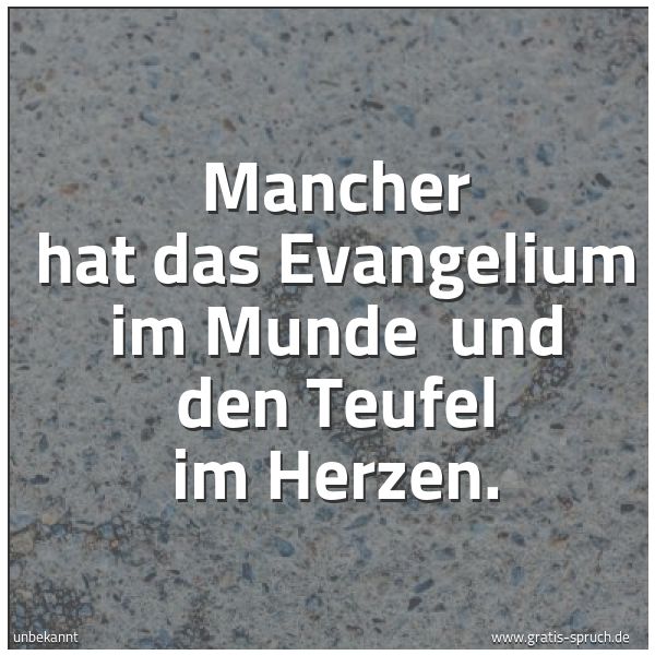 Quadratisches Spruchbild: Mancher hat das Evangelium im Munde  und den Teufel im Herzen.