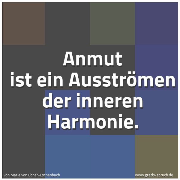 Quadratisches Spruchbild: Anmut ist ein Ausströmen der inneren Harmonie.