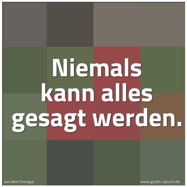 Quadratisches Spruchbild: Niemals kann alles gesagt werden.