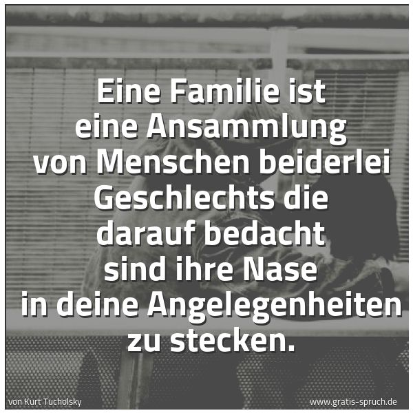 Quadratisches Spruchbild: Eine Familie ist eine Ansammlung von Menschen beiderlei Geschlechts die darauf bedacht sin …