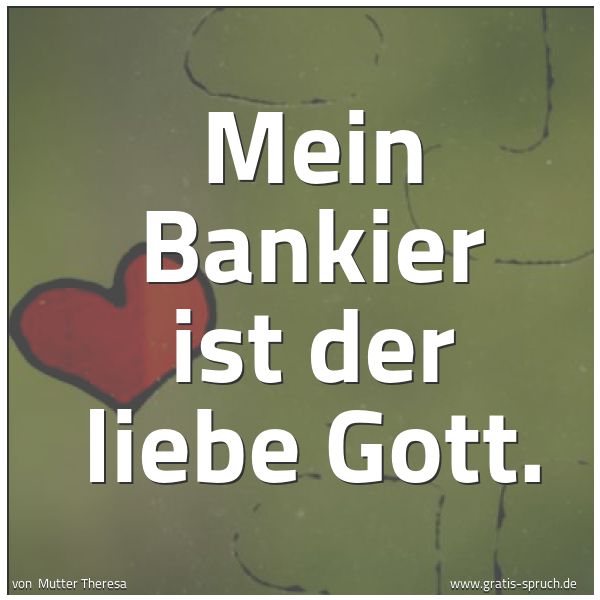 Quadratisches Spruchbild: Mein Bankier ist der liebe Gott.