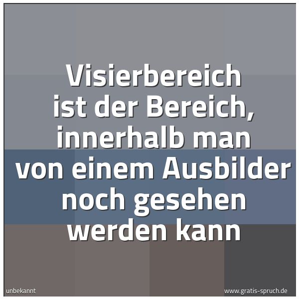 Quadratisches Spruchbild: Visierbereich ist der Bereich, innerhalb man von einem Ausbilder noch gesehen werden kann