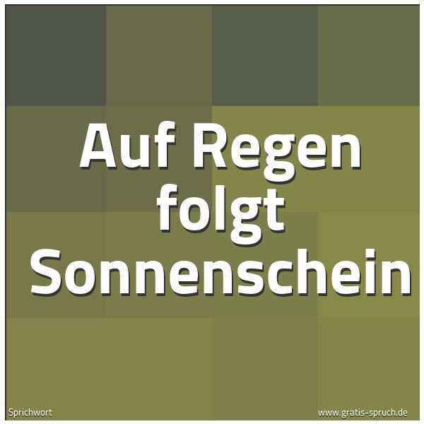 Quadratisches Spruchbild: Auf Regen folgt Sonnenschein