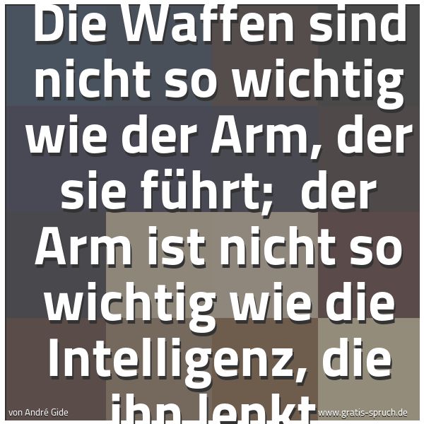 Quadratisches Spruchbild: Die Waffen sind nicht so wichtig wie der Arm, der sie führt;  der Arm ist nicht so wichtig …