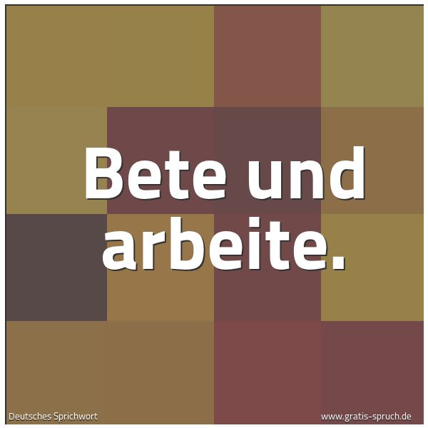 Quadratisches Spruchbild: Bete und arbeite.