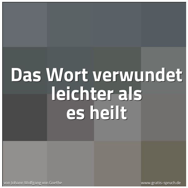 Quadratisches Spruchbild: Das Wort verwundet leichter als es heilt