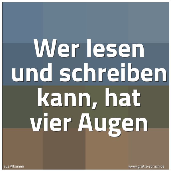 Quadratisches Spruchbild: Wer lesen und schreiben kann, hat vier Augen