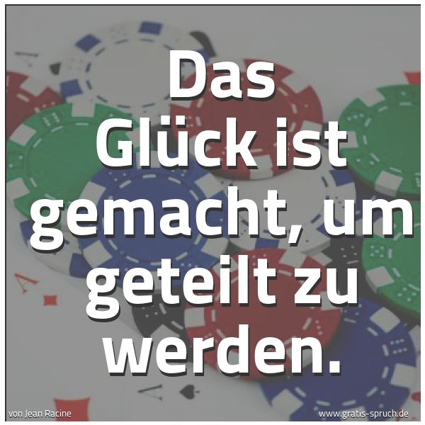 Quadratisches Spruchbild: Das Glück ist gemacht, um geteilt zu werden.