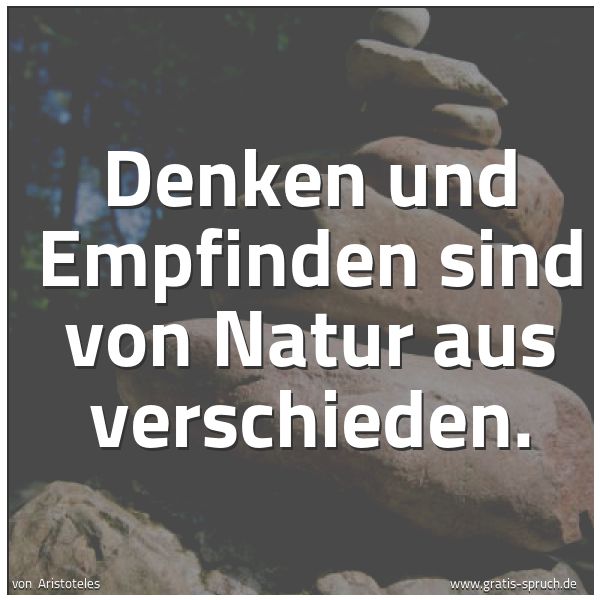 Quadratisches Spruchbild: Denken und Empfinden sind von Natur aus verschieden.