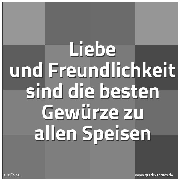 Quadratisches Spruchbild: Liebe und Freundlichkeit sind die besten Gewürze zu allen Speisen