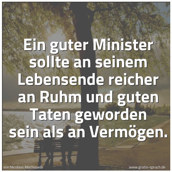 Quadratisches Spruchbild: Ein guter Minister sollte an seinem Lebensende reicher an Ruhm und guten Taten geworden se …