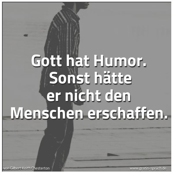 Quadratisches Spruchbild: Gott hat Humor.  Sonst hätte er nicht den Menschen erschaffen.