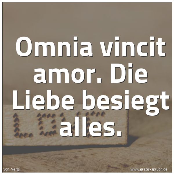 Quadratisches Spruchbild: Omnia vincit amor. Die Liebe besiegt alles.