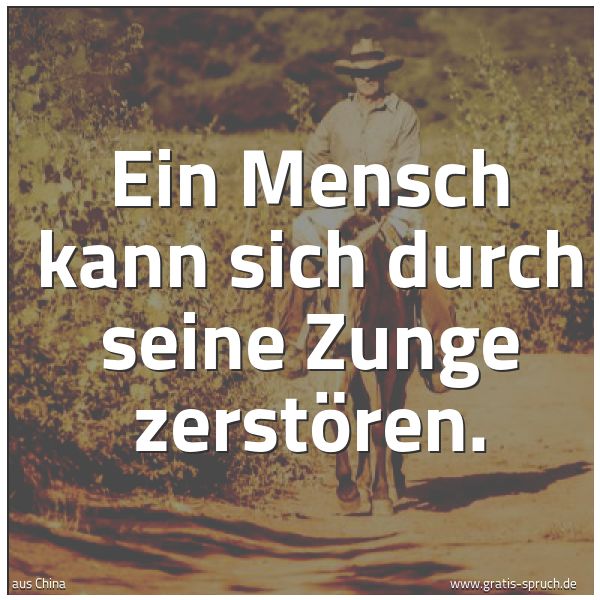 Quadratisches Spruchbild: Ein Mensch kann sich durch seine Zunge zerstören.