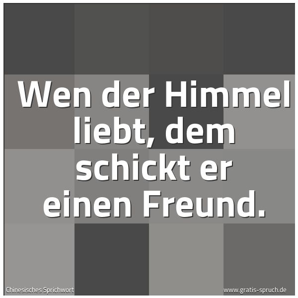 Quadratisches Spruchbild: Wen der Himmel liebt, dem schickt er einen Freund.