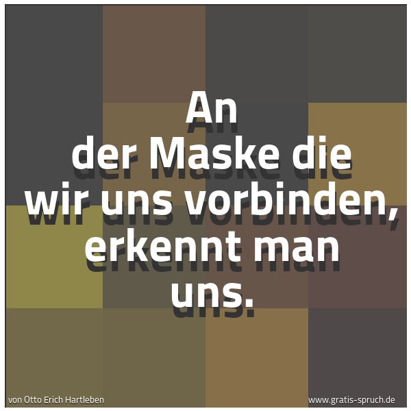 Quadratisches Spruchbild: An der Maske die wir uns vorbinden, erkennt man uns.
